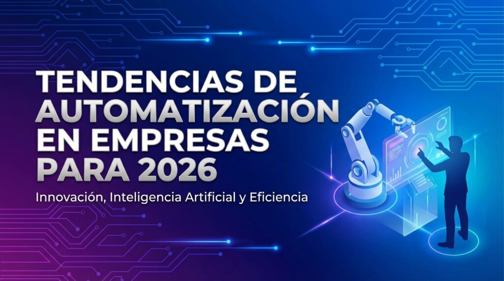 Tendencias de automatización en empresas para 2026